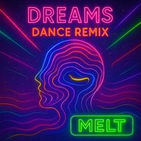 Melt - Dreams (Dance Remix)