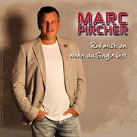 Marc Pircher - Ruf mich an wenn Du Single bist