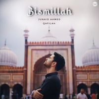 Junaid Ahmed, Qafilah - Bismillah