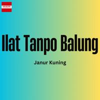 Janur Kuning - Ilat Tanpo Balung