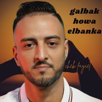 Cheb Faycel - galbak howa elbanka