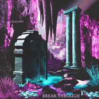 LaLaLand - BREAK THROUGH Ch. 1