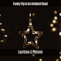 Lauritano & Platania - Funky Trip in an Ambient Road