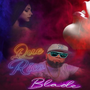 Blade - Que Rico (Explicit)