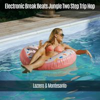 Lazzero & Montesanto - Electronic Break Beats Jungle Two Step Trip Hop
