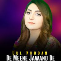 Gul Khoban - Be Meene Jawand De