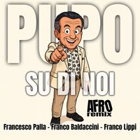 Pupo - Su Di Noi (Francesco Palla, Franco Baldaccini, Franco Lippi Remix)