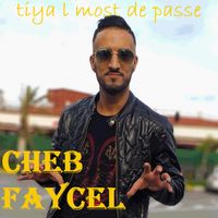 Cheb Faycel - Tiya L Most de passe