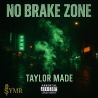 Taylor Made - No Brake Zone (Explicit)