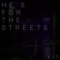 K1T - He's for the Streets (Explicit)