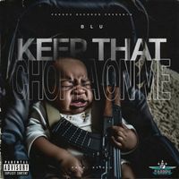 BLU - Keep the Choppa on Me (Explicit)