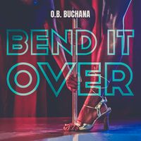 O.B. Buchana - Bend It Over