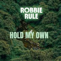 Robbie Rule - Hold My Own