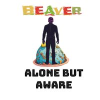 Beaver - Alone But Aware (Explicit)