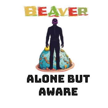 Beaver - Alone But Aware (Explicit)