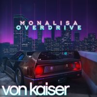 Von Kaiser - Monalisa Overdrive