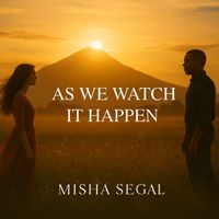 Misha Segal - As We Watch It Happen