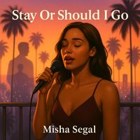 Misha Segal - Stay Or Should I Go