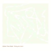 Hideyuki Ishii - Where Time Rests