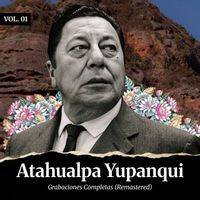 Atahualpa Yupanqui - Grabaciones Completas Vol. 1 (Remastered 2025)