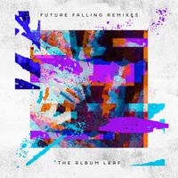 The Album Leaf - Future Falling (Remixes)