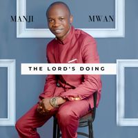 Manji Mwan - THE LORD'S DOING