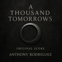 Anthony Rodriguez - A Thousand Tomorrows (From A Thousand Tomorrows: Original Score)