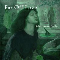 Robert Anton Strobel - Far Off Love
