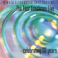 The Four Freshmen - The Four Freshmen Live - Celebrating 50 Years (A Waze Clearwater Jazz Concert)