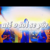 Artur Justino - Até o sol se pôr