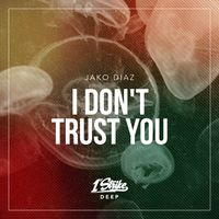Jako Diaz - I Don't Trust You