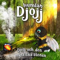 Humlan Djojj & Staffan Götestam - Djojj och den mystiska stenen