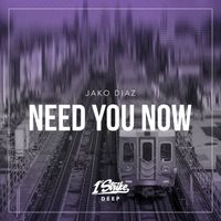 Jako Diaz - Need You Now