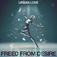 Urban Love - Freed From Desire