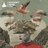 Bodyrobot - To Be