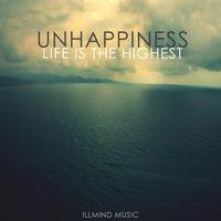 Unhappiness - Life Is the Highest (Explicit)