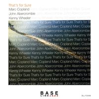 Marc Copland, John Abercrombie & Kenny Wheeler - That's For Sure