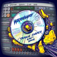 Waveshaper - Trance Shapes 2001-2004