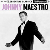 Johnny Maestro - Essential Classics, Vol. 1050: Johnny Maestro