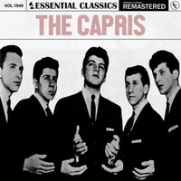 The Capris - Essential Classics, Vol. 1049: The Capris