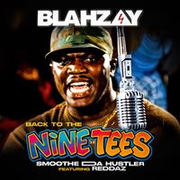 BLAHZAY BLAHZAY - BACK TO THE NINETEES (feat. Smoothe Da Hustler & Reddaz) (Explicit)