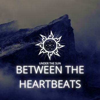 Under The Sun - Between The Heartbeats