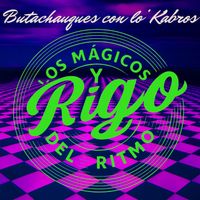 Rigo y los Magicos del Ritmo - Butachauques Con lo' Kauros