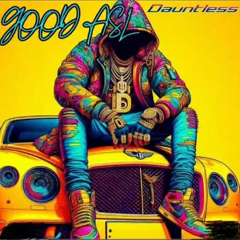 Dauntless - Good Asl (Explicit)