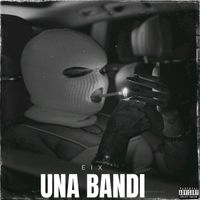 Eix - Una Bandi (Explicit)