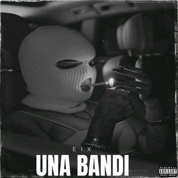 Eix - Una Bandi (Explicit)