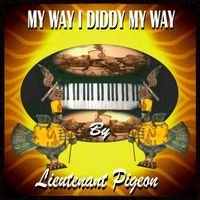 Lieutenant Pigeon - My Way I Diddy My Way