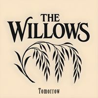 The Willows - Tomorrow