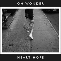 Oh Wonder - Heart Hope (10 Years On)
