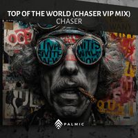 CHASER - Top Of The World (Chaser Vip Mix)